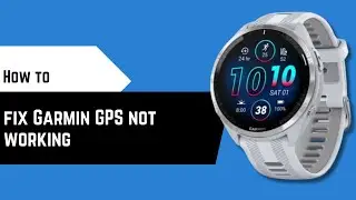 How to fix Garmin GPS not working – Easy Solutions Inside