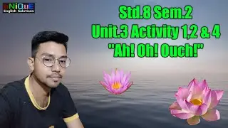 Std 8 English | Unit 3 Activity 1,2 & 4 | Ah! Oh! Ouch! (Poem)