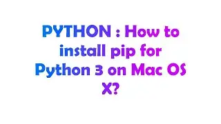 PYTHON : How to install pip for Python 3 on Mac OS X?