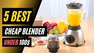 5 Best Cheap Blender 2021 | Best Blenders Under $100