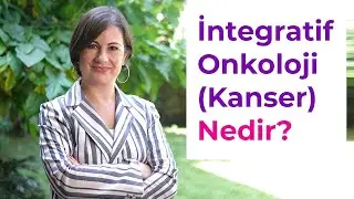 İntegratif Onkoloji (Bütünsel Onkoloji) Nedir?
