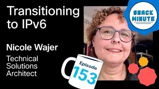 Transitioning to IPv6: Benefits & Implementation - Snack Minute Ep. 153