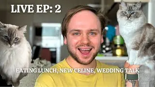 Live Ep: 2 - Eat Lunch With Me, New Celine, Wedding Discussion +