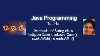 Lesson 65 - Strings - Part 7  toUpperCase(), toLowerCase(), startsWith() and endsWith() methods