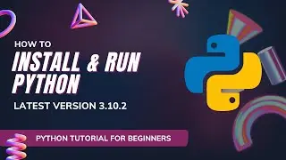 Python Installation 3.10.2 | Tutorial For Beginners In 2022 | Python Introduction