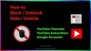 How-to Block / Unblock and How-to Hide/Unhide YouTube Account with Google Account