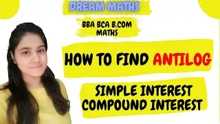 How to find antilog|Antilog using logtableCompound interest | BBA Maths|BCOM Maths
