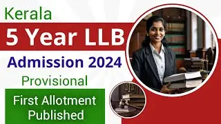 Kerala LLB Admission 2024 | Kerala 5 Year LLB Admission 2024 | First Provisional Allotment Published