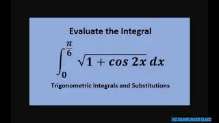 Evaluate the Integral fro 0 to pi/6 of sqrt(1 + cos 2x) dx   Trigonometric Integration