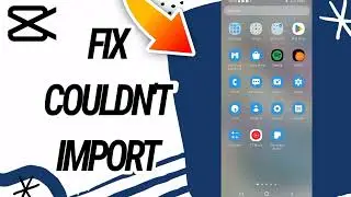 How Fix And Solve Couldn't Import On Capcut Video Editing App