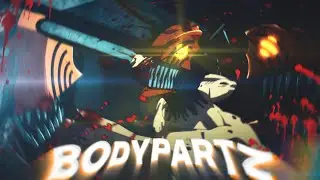 Chainsaw Man - BodyPartz [Edit/AMV]