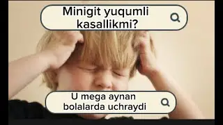Bollalarda miningit kasallikgi.