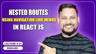 Nested Routes using Navigation Link menus in React Js | React JS Tutorial (full course) - #61