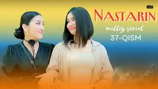 Nastarin 37-qism (milliy serial) | Настарин 37-қисм (миллий сериал)