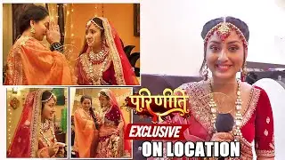 Parineetii: Gurpreet Thanks God As Parineet Is Going To Marry A Man Of Her Choice | ON LOCATION