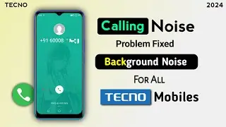 How To Fix Call Background Noise in Tecno Phone | Calling Background Noise Problem in Tecno