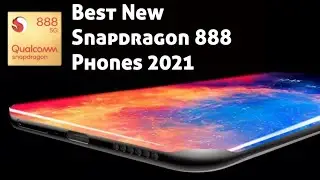 Best New Snapdragon 888 Powered Phones 2021