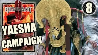 Remnant 2 – Campaign Reroll Yaesha - The Red Throne - Walkthrough Part 8