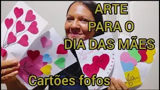 ARTE PARA O DIA DAS MÃES.4 IDEIAS DE CARTÕES FEITO A MÃO PARA EDUCAÇÃO INFANTIL E FUNDAMENTAL.