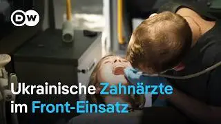 Ukrainische Zahnärzte behandeln Soldaten an der Front | DW Nachrichten