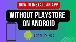 How to install an app without playstore on android