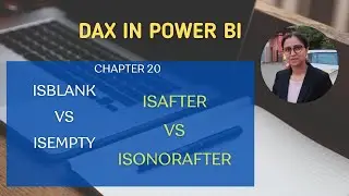 20 How to Use ISAFTER, ISONORAFTER, ISBLANK & ISEMPTY in DAX | DAX in Power BI