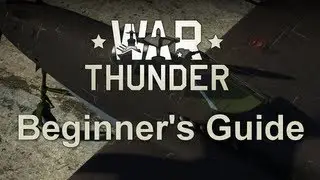 War Thunder: Beginner's Guide