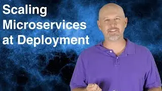 Scaling Microservices at Deployment
