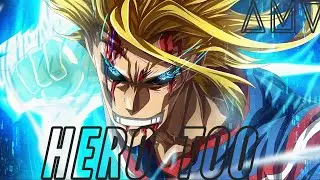 Boku No Hero Academia「AMV」 Hero too