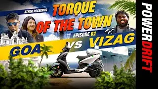 Ather 450X - Goa vs Vizag | Torque Of The Town | EP2 | PowerDrift