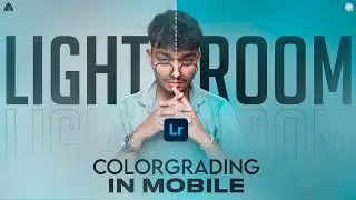 Lightroom Mobile COLOR GRADING like a PRO || CINEMATIC color Grading Tutorial .