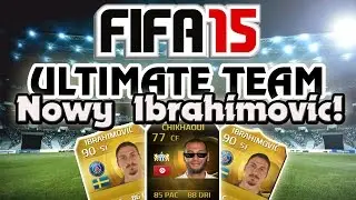 Fifa 15 Ultimate Team [#11] - IF CHIKHAOUI CZYLI NOWY IBRAHIMOVIC!