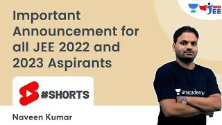 Important Announcement for all JEE 2022 and 2023 Aspirants! | Super JEE | Naveen Kumar 
