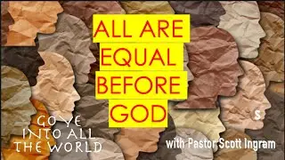 All Are Equal Before God (James 2:1-9)