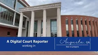 Working in Augusta GA - A Digital Court Reporter - what to know and how to prepare for going there