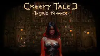 БЕСКОНЕЧНАЯ БИБЛИОТЕКА ◈ Creepy Tale 3. Ingrid Penance ◈ Ⅱ