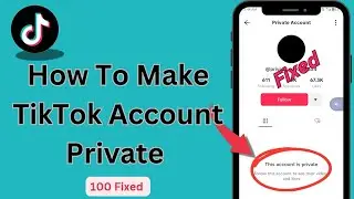 How To Make TikTok Account Private 2024 // How To Switch  TikTok public account to private