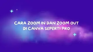 Menguasai Efek Zoom In Zoom Out di Canva