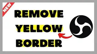 How to Remove Yellow Border in OBS Studio (2025 Fix)