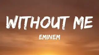 Eminem - Without Me (Lyrics)