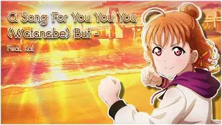 A Song For You You You (Watanabe)  but - Ft. Kat