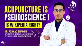 Acupuncture Is Pseudoscience? Is Wikipedia Right? What is Acupuncture? Does it really work?