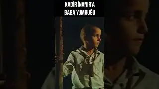 Kadir İnanır, Babadan Yumruk Yedi 