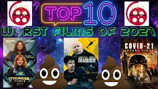 Top Ten Worst Films Of 2021