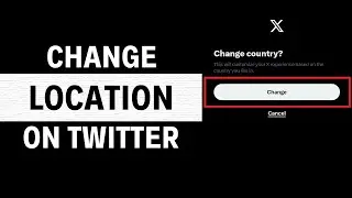 How to Change Location on X (Twitter) - Full Guide