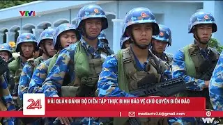 Hải quân đánh bộ diễn tập thực binh bảo vệ chủ quyền biển đảo | VTV24
