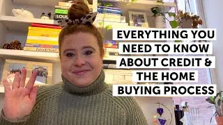 Credit & The Home Buying Process: What Impacts Credit, Credit Tips, & Applying For Your Mortgage