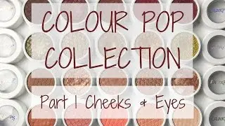 Colour Pop Collection Part 1 | Cheeks & Eyes