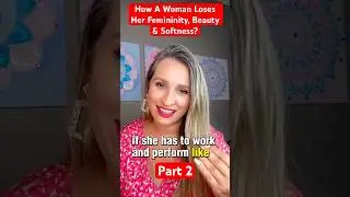 How A Woman Loses Her Femininity, Beauty & Softness? PART 2 