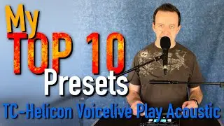 My TOP 10 Presets for TC-Helicon Voicelive Play Acoustic